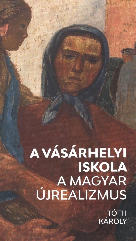 A vásárhelyi iskola – A magyar újrealizmus